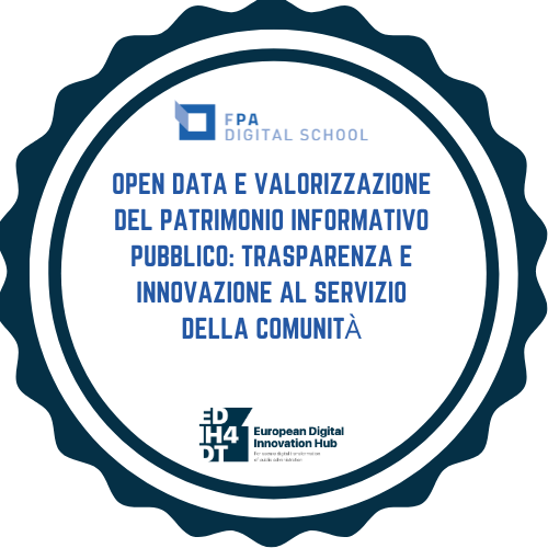 EDIH4DT | Open Data e Valorizzazione del Patrimonio Informativo Pubblico: Trasparenza e Innovazione al Servizio della Comunità