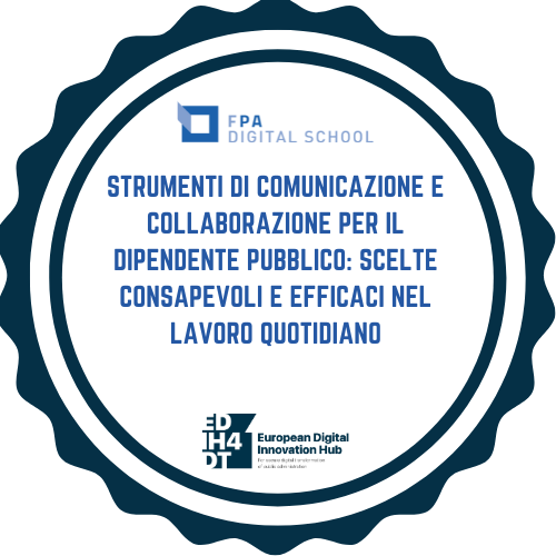 EDIH4DT | Strumenti di Comunicazione e Collaborazione per il Dipendente Pubblico: Scelte Consapevoli e Efficaci nel Lavoro Quotidiano