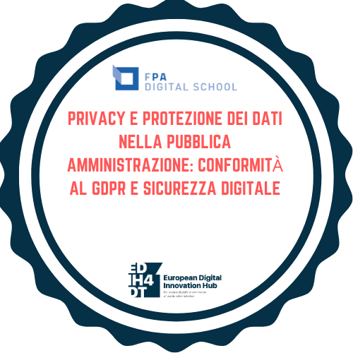 EDIH4DT | Privacy e Protezione dei Dati nella Pubblica Amministrazione: Conformità al GDPR e Sicurezza Digitale