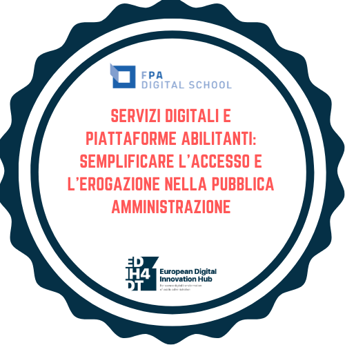 EDIH4DT | Servizi Digitali e Piattaforme Abilitanti: Semplificare l'Accesso e l'Erogazione nella Pubblica Amministrazione