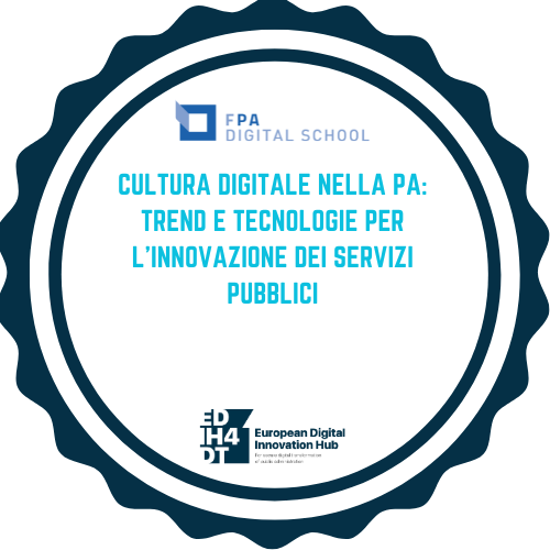 EDIH4DT | Cultura Digitale nella PA: Trend e Tecnologie per l'Innovazione dei Servizi Pubblici