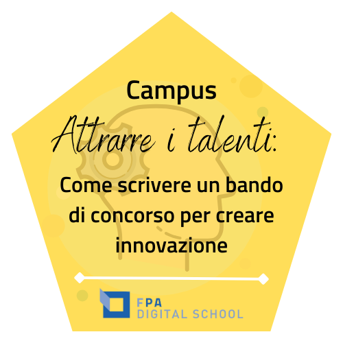 21-22 marzo 2024 - Campus Attrarre i talenti: Come scrivere un bando di concorso per creare innovazione