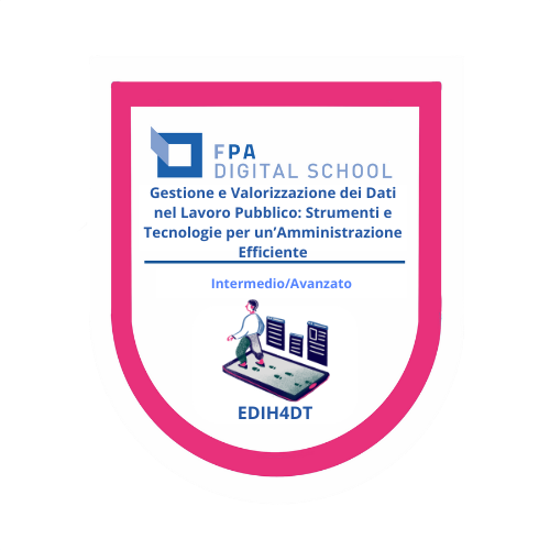 EDIH4DT | Gestione e Valorizzazione dei Dati nel Lavoro Pubblico: Strumenti e Tecnologie per un’Amministrazione Efficiente | da intermedio a avanzato