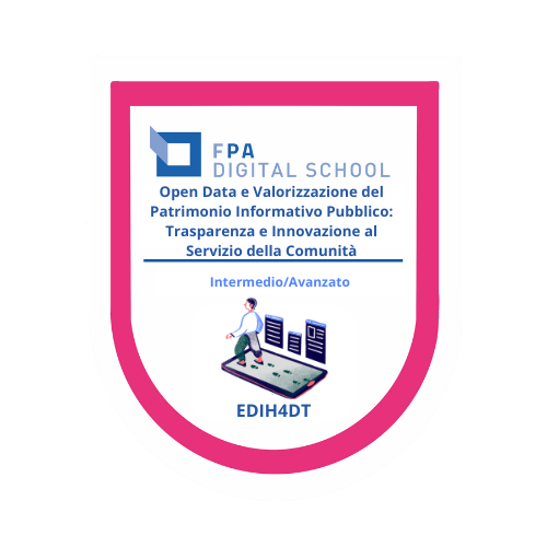 EDIH4DT | Open Data e Valorizzazione del Patrimonio Informativo Pubblico: Trasparenza e Innovazione al Servizio della Comunità | da intermedio a avanzato