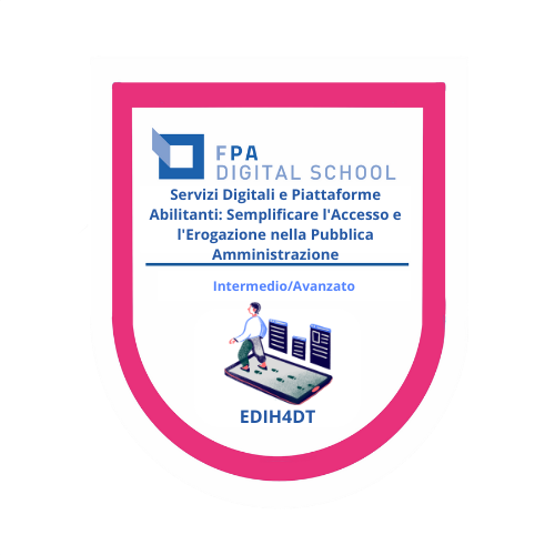 EDIH4DT | Servizi Digitali e Piattaforme Abilitanti: Semplificare l'Accesso e l'Erogazione nella Pubblica Amministrazione | da intermedio a avanzato