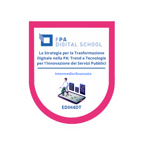 EDIH4DT | La Strategia per la Trasformazione Digitale nella PA: Trend e Tecnologie per l'Innovazione dei Servizi Pubblici | da intermedio a avanzato 